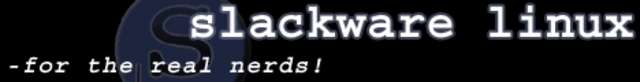 Slackware - For The REAL Nerds!